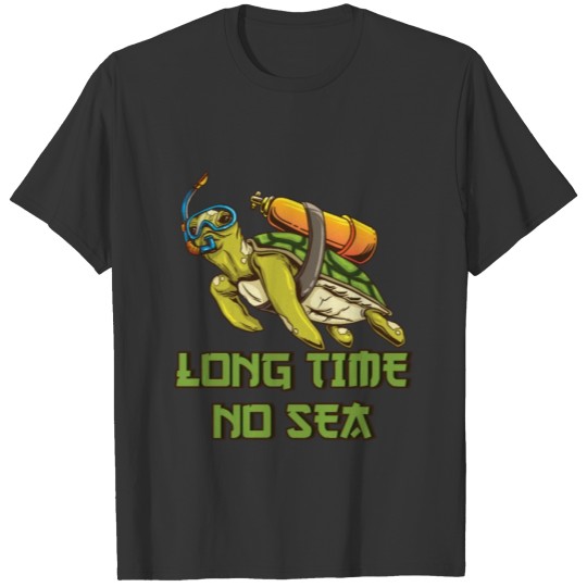 Long Time No Sea Turtle Snorkel Scuba Diving Joke T-shirt