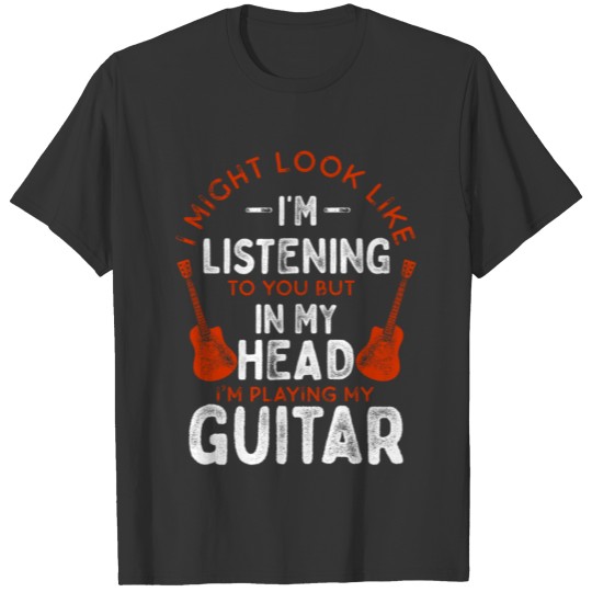 Funny Guitar I Might Look Like I'M Listening Vinta T-shirt