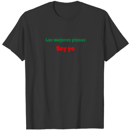 Las mejores pizzas soy yo T-shirt