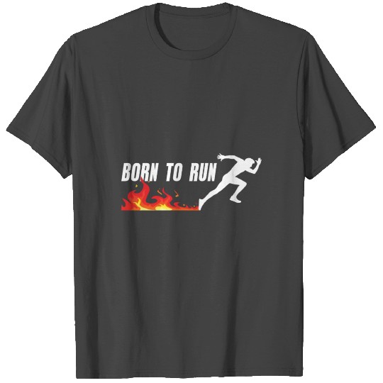 Born to run T Shirts