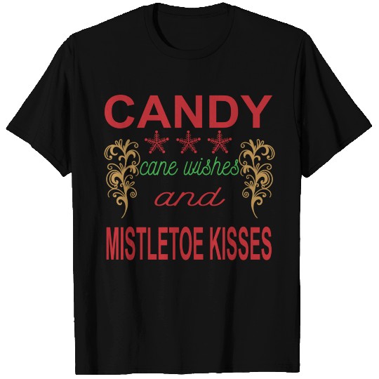 Candy Cane Wishes And Mistletoe Kisses T Shirts