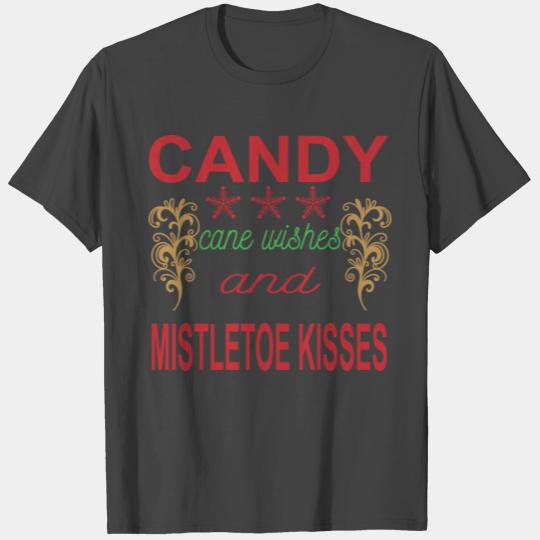 Candy Cane Wishes And Mistletoe Kisses T Shirts