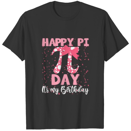 Happy Pi Day It'S My Birthday Cute Math Nerd 3 14 T Shirts