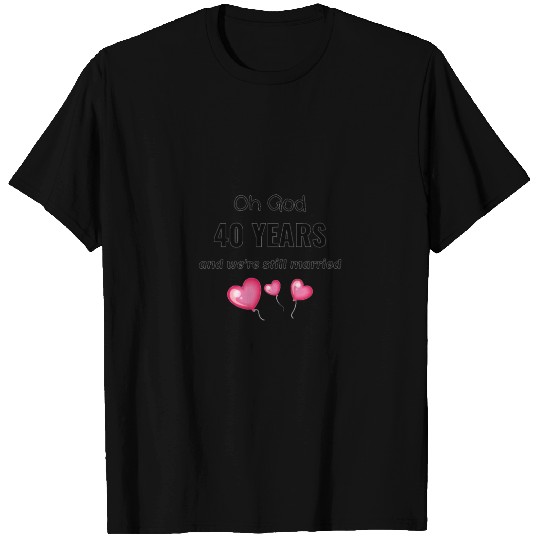 40th Wedding Anniversary Funny Gift for Him or Her T Shirts