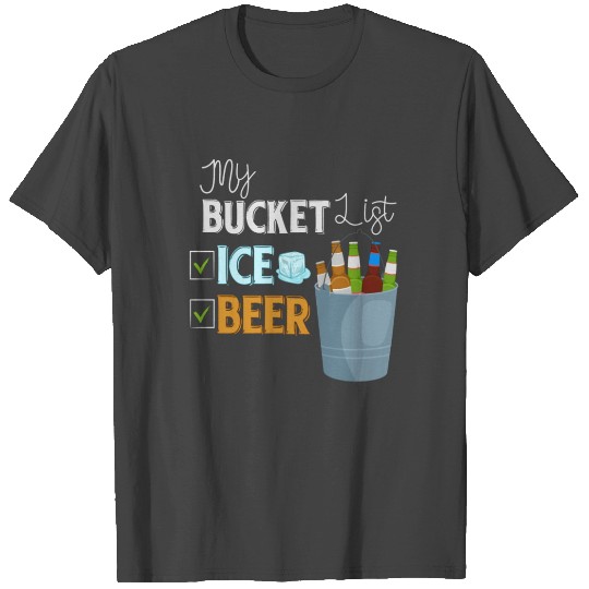 My Bucket List Ice and Beer Cold Beer T Shirts
