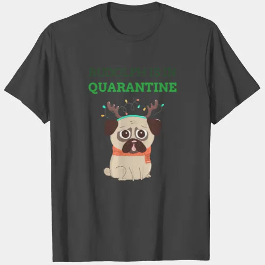 Rudolph Is In Quarantine Pug Design T Shirts