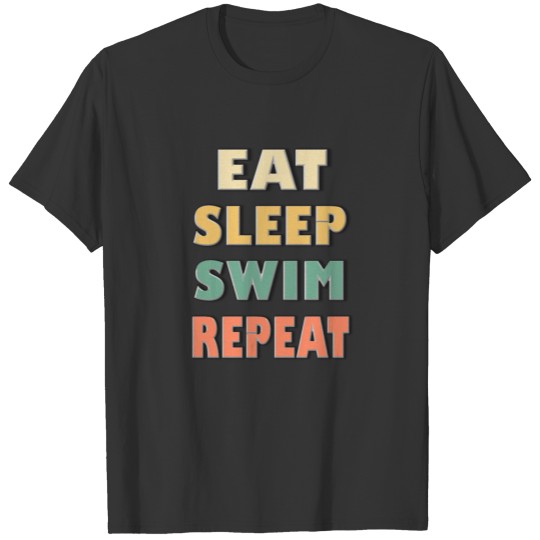 Eat Sleep Swim Repeat T-Shirt T-shirt