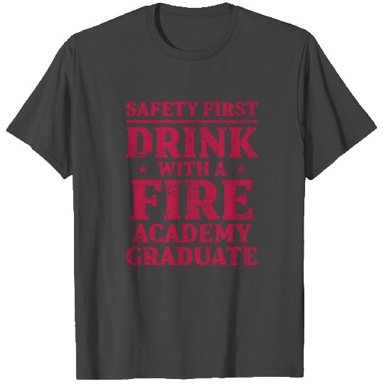 Fire Academy Student Safety Fireman Graduation T Shirts