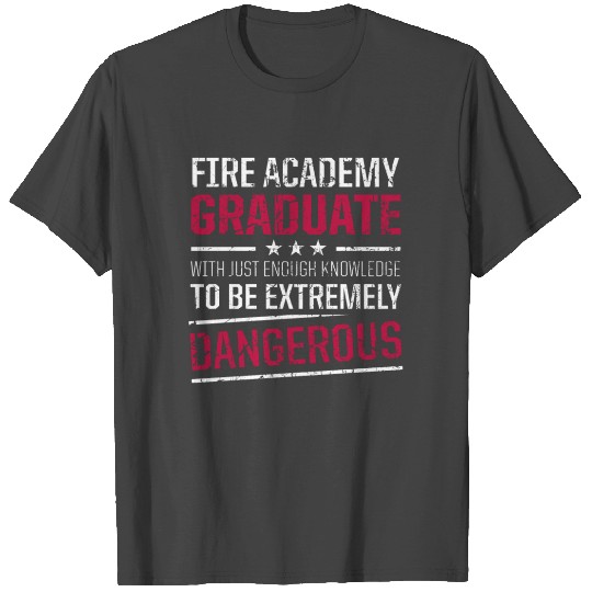 Fire Academy Student Knowledge Fireman Graduation T Shirts