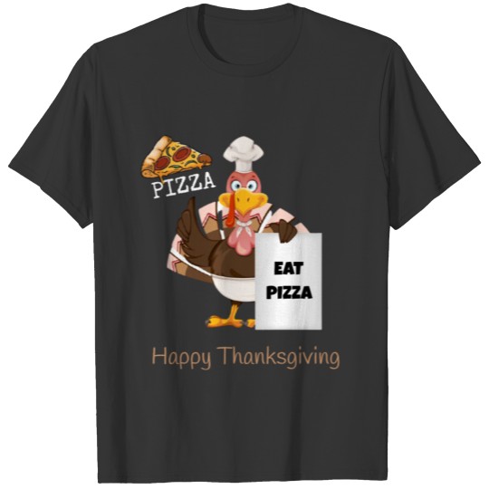 eat pizza happy thanksgiving T Shirts