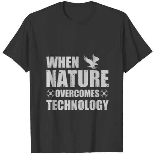 When Nature Overcomes Technology Nature Outdoor T-shirt