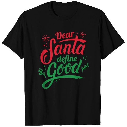 Dear Santa Define Good T Shirts