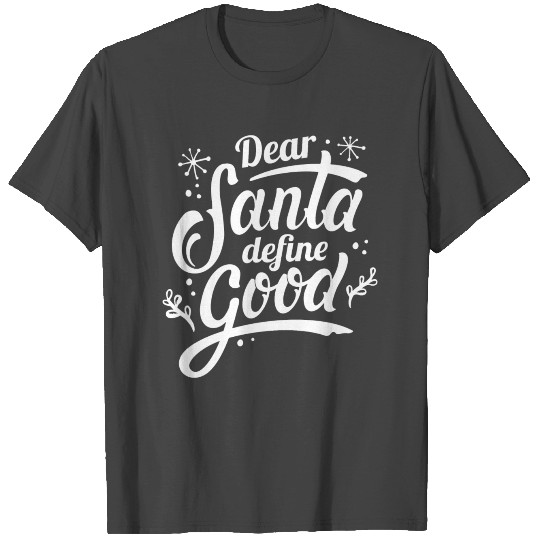 Dear Santa Define Good T Shirts