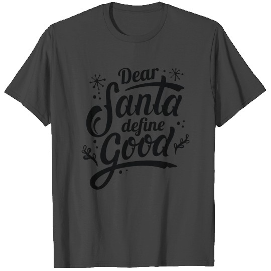 Dear Santa Define Good T Shirts