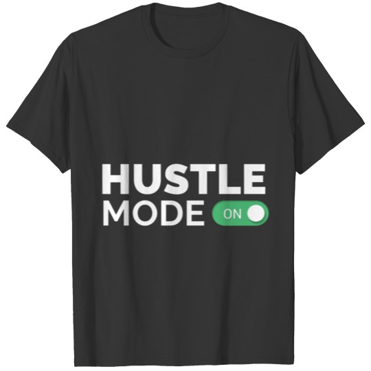 HUSTLE MODE ON - Startup/Entrepreneur Motivational T Shirts