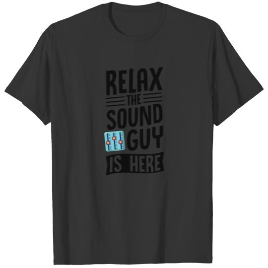Relax The Sound Guy Is Here Funny Audio Gift T Shirts