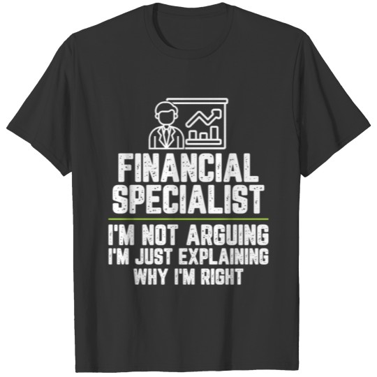Financial specialist I'm Not Arguing I'm Just T-shirt