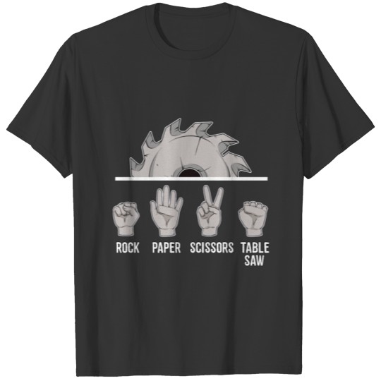 Funny Carpenter Rock Paper Scissors Tablesaw T-shirt