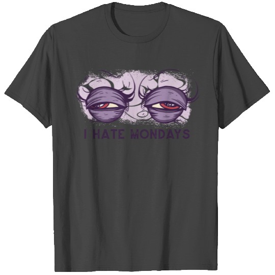i hate mondays T Shirts
