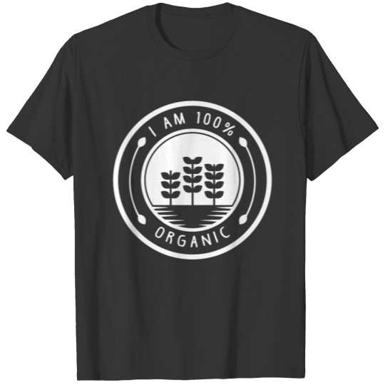 I am 100% Organic T-shirt