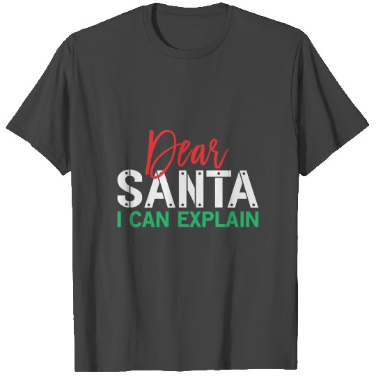 dear santa I can explain, christmas, gift idea T Shirts