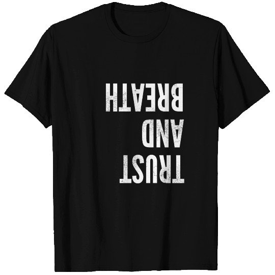 Trust And Breath Happiness Mind Motivational T Shirts