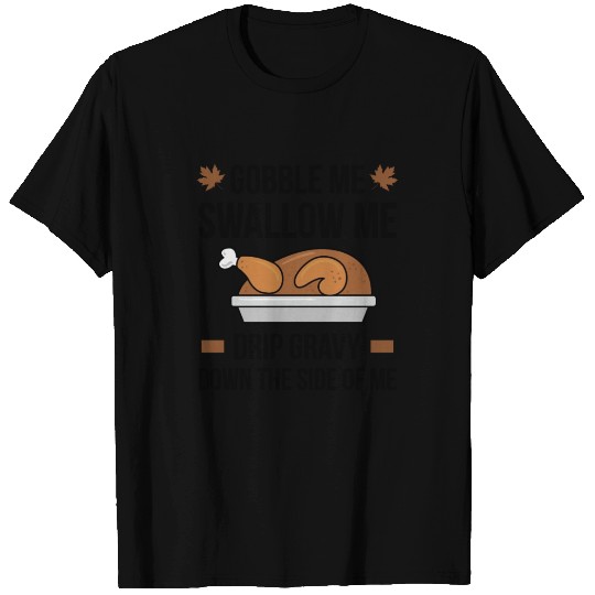 Gobble Me Swallow Me 2020 Turkey Thanksgiving Gift T Shirts