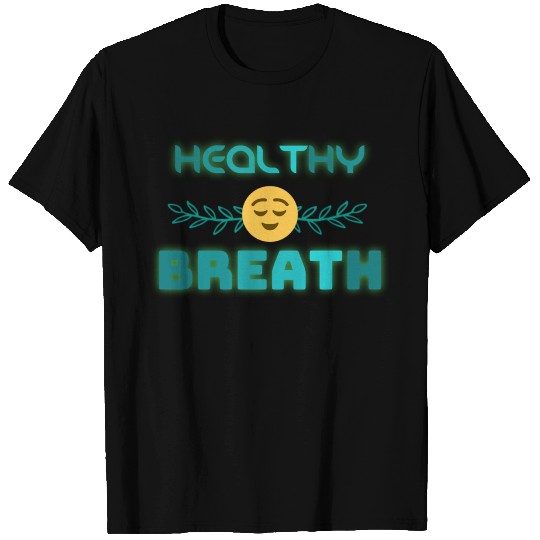 Healthy Breath T Shirts