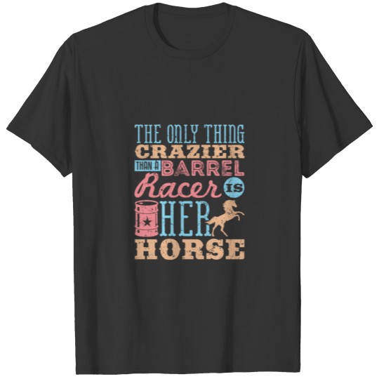 Funny Barrel Racing Horse Crazy Quote Barrel Racin T Shirts