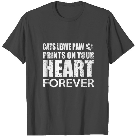 Cats Can Leave Paw Prints On Your Heart Forever T Shirts