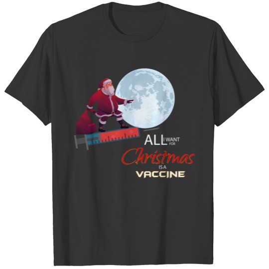 ALL I WANT FOR CHRISTMAS IS A VACCINE T-shirt