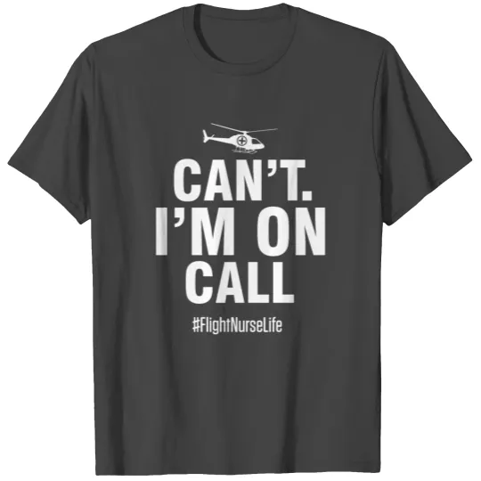 Flight Nurse On Call Practitioner Nursing RN T Shirts