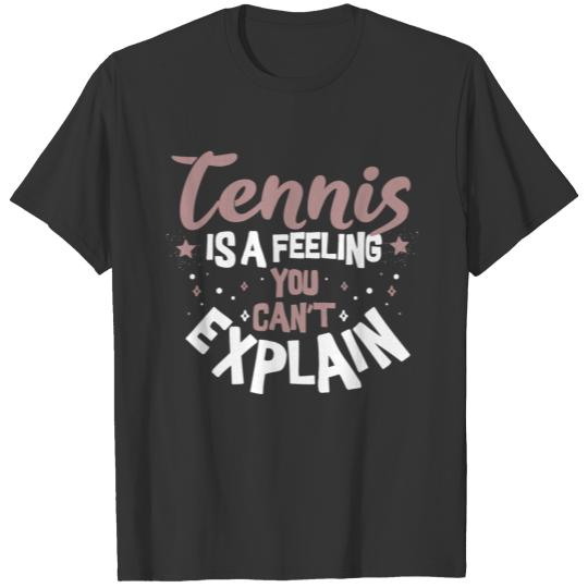 Funny Cool Love Play Tennis Feeling Cant Explain T-shirt