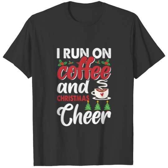 I run on Coffee & Christmas Cheer T-shirt