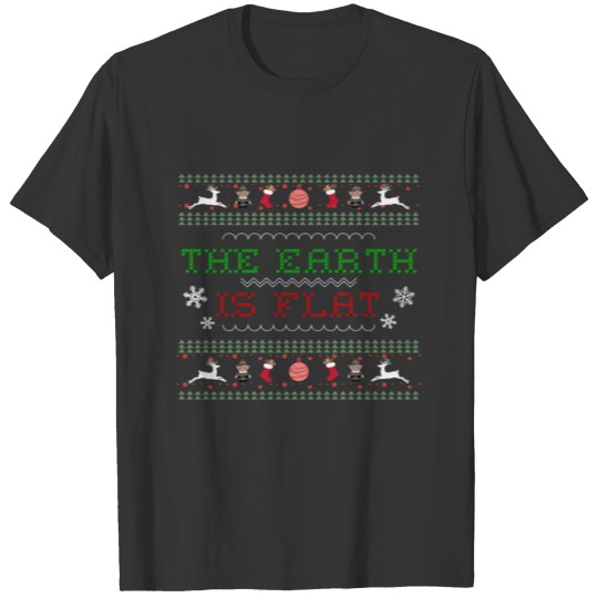 The Earth Is Flat Ugly Sweater for Christmas T-shirt