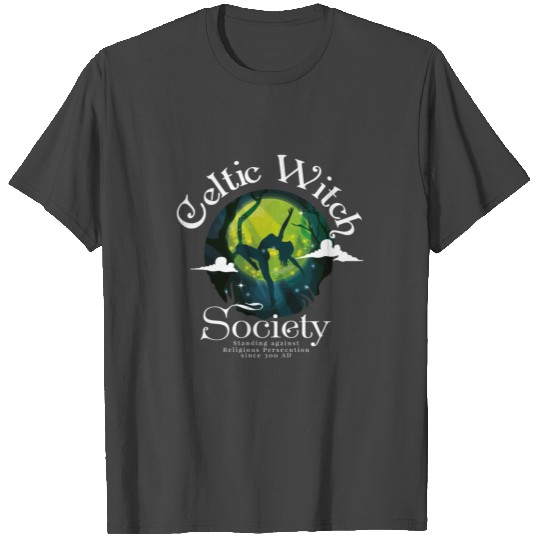 Celtic Witch Society Quote Since 300 Ad T Shirts