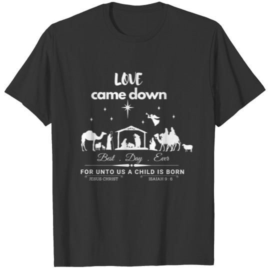 Love Came Down Christian Christmas T Shirts