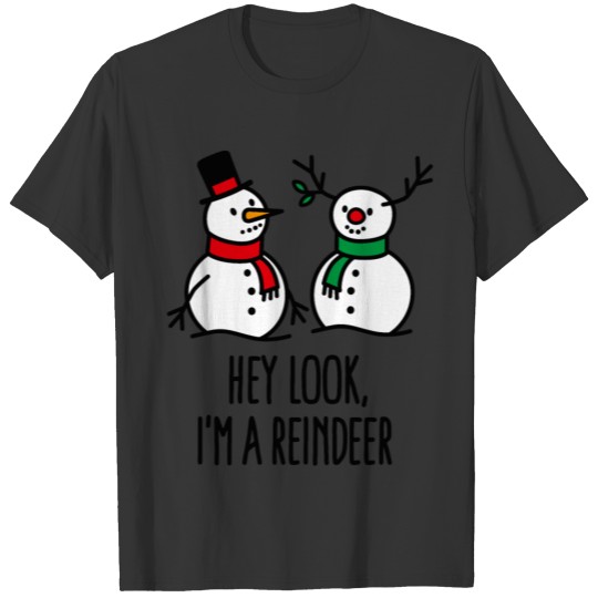 Hey look I'm a reindeer Funny Christmas snowman T Shirts