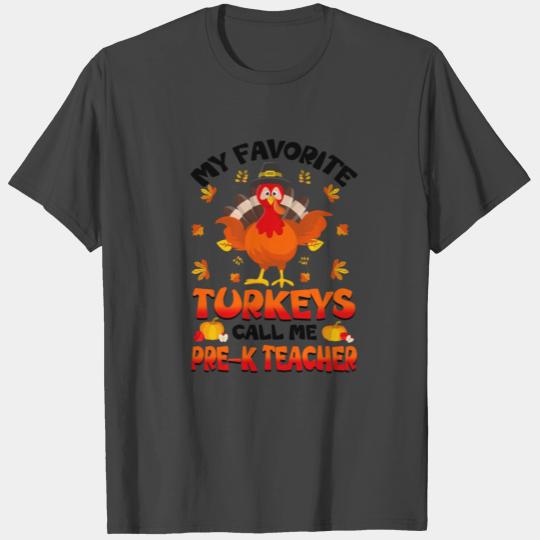 My Favorite Turkeys Call Me Pre-K Teacher T Shirts