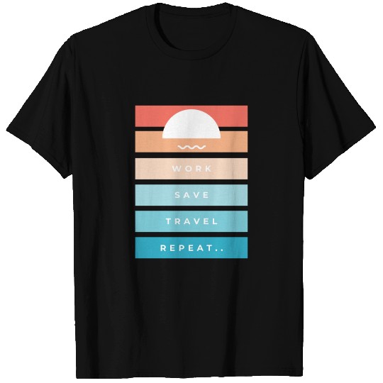 Work Save Travel Repeat T Shirts