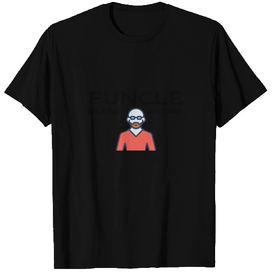 FUNCLE - like a dad, only cooler | uncle T Shirts
