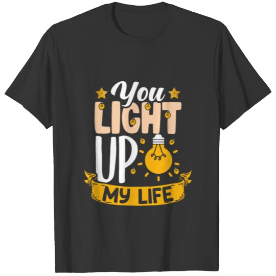 You light up my life relationship christmas gift T-shirt