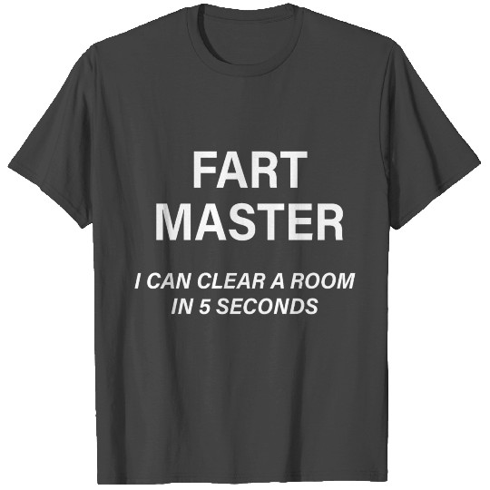 fart master i can clear a room in 5 seconds T Shirts