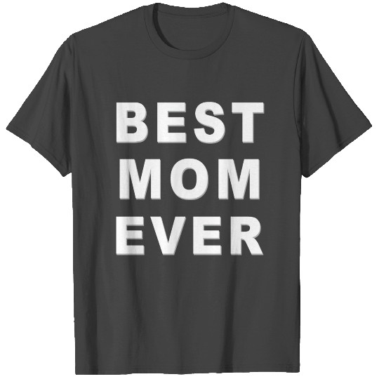 BEST MOM EVER T Shirts