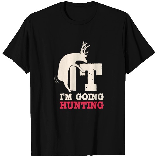 Fuck It Hunting T Shirts