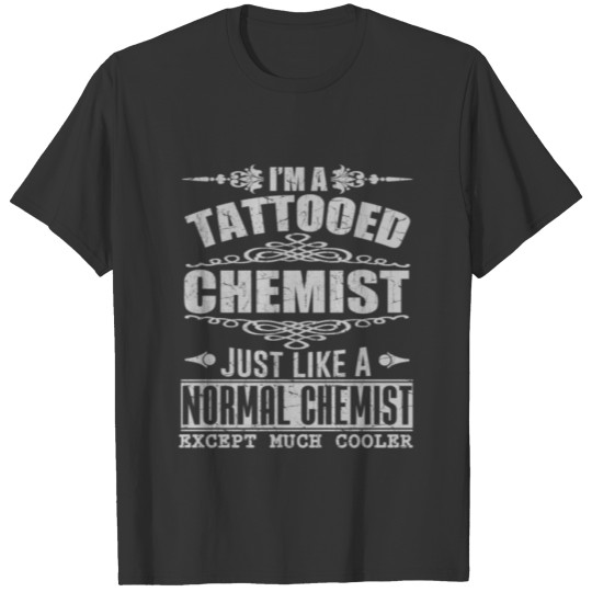Tattooed Chemist much Cooler exept normal T-shirt