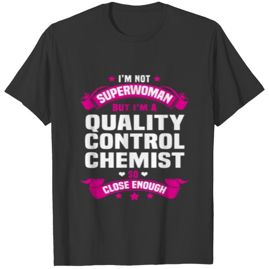 Quality Control Chemist T-shirt
