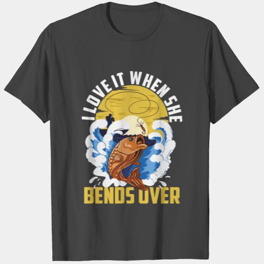 I Love It When She Bends Over Fishing Adults Humor T Shirts