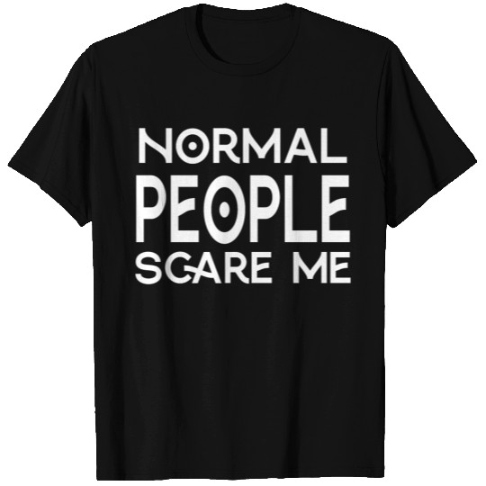 NORMAL PEOPLE SCARE ME T Shirts