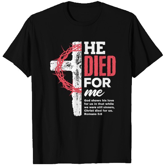 He DIED for Me - Crown of Thorns T Shirts